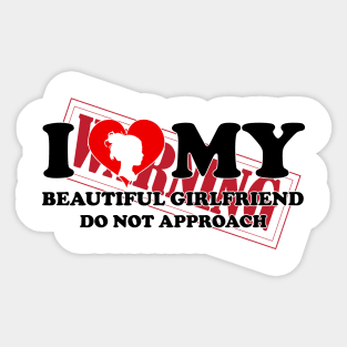 Laughing in Romance I Love My Beautiful Girlfriend Do Not Approach humor warning Sticker